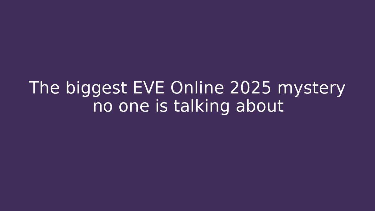 The biggest EVE Online 2025 mystery no one is talking about