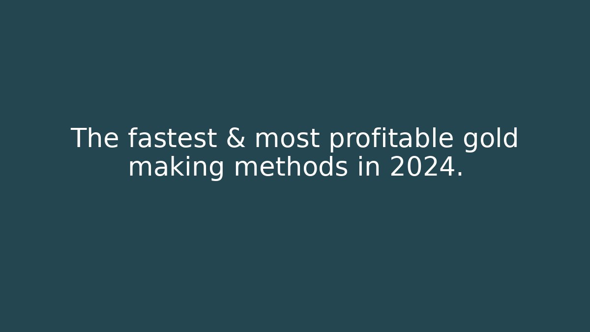 The fastest & most profitable gold making methods in 2024.