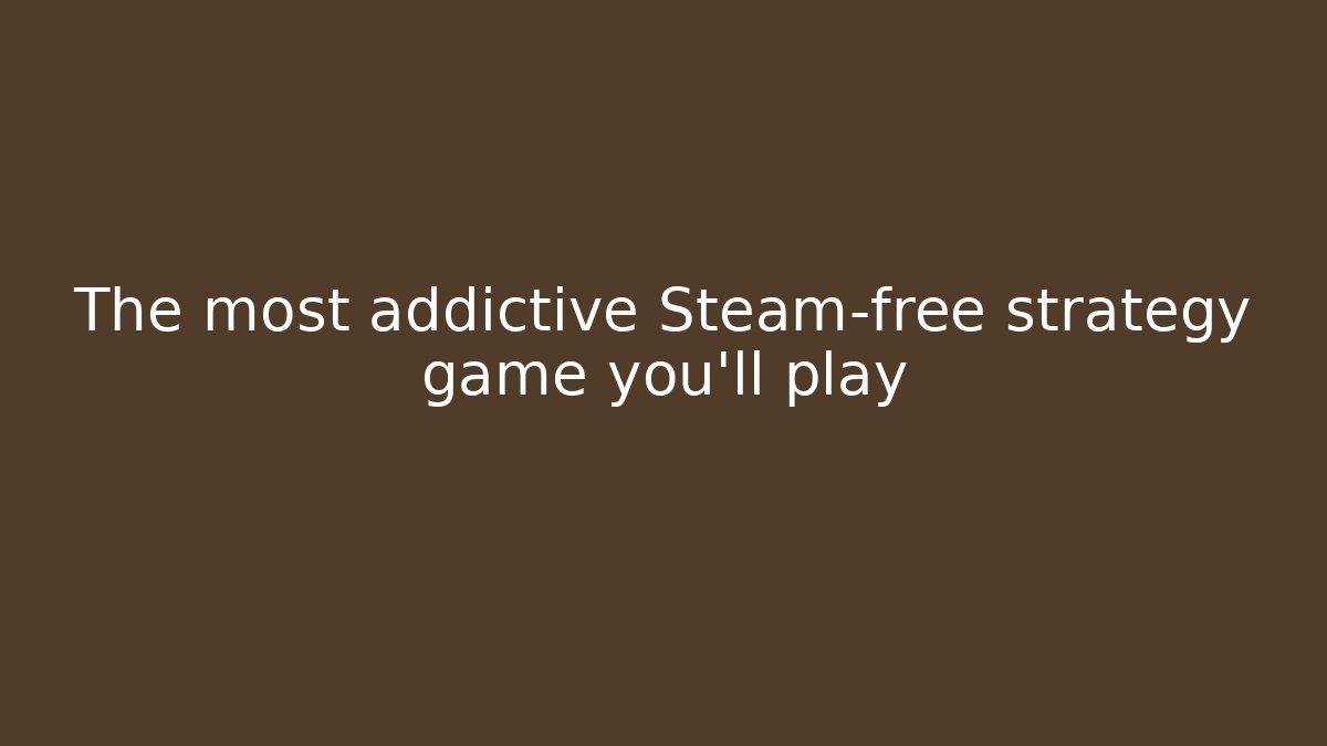 The most addictive Steam-free strategy game you'll play