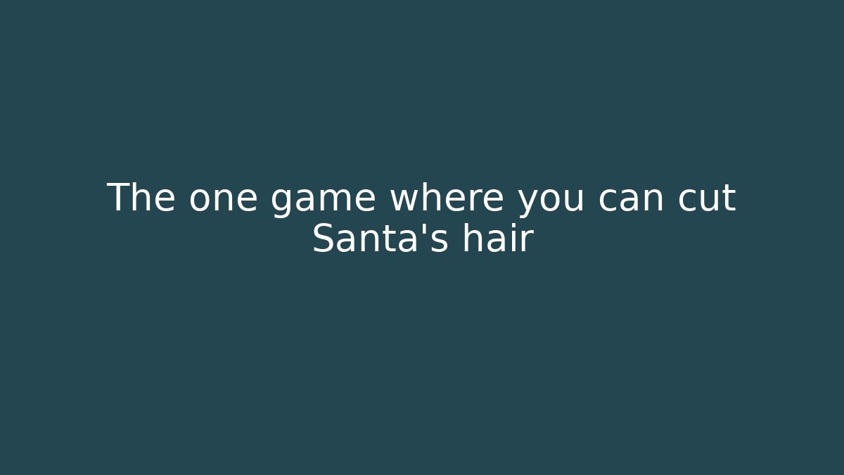 The one game where you can cut Santa's hair