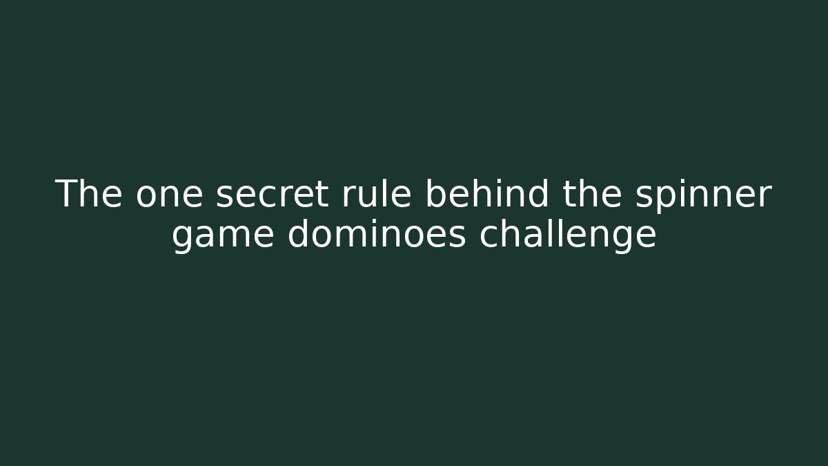 The one secret rule behind the spinner game dominoes challenge - Método de Aprovação