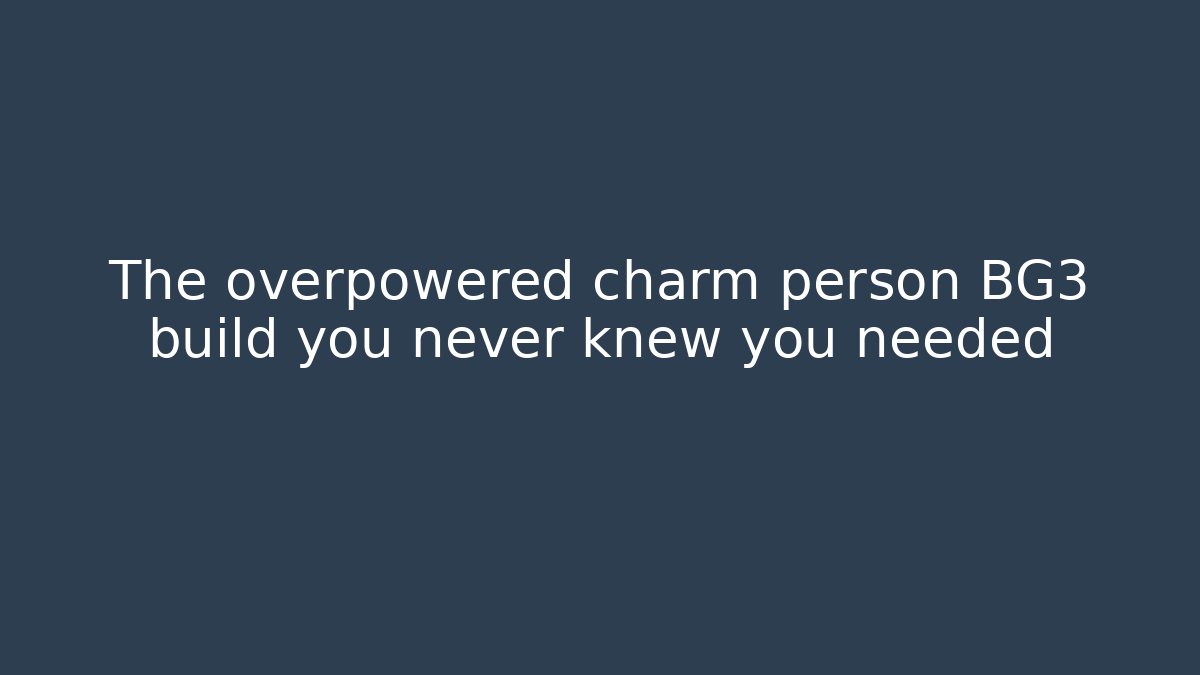 The overpowered charm person BG3 build you never knew you needed