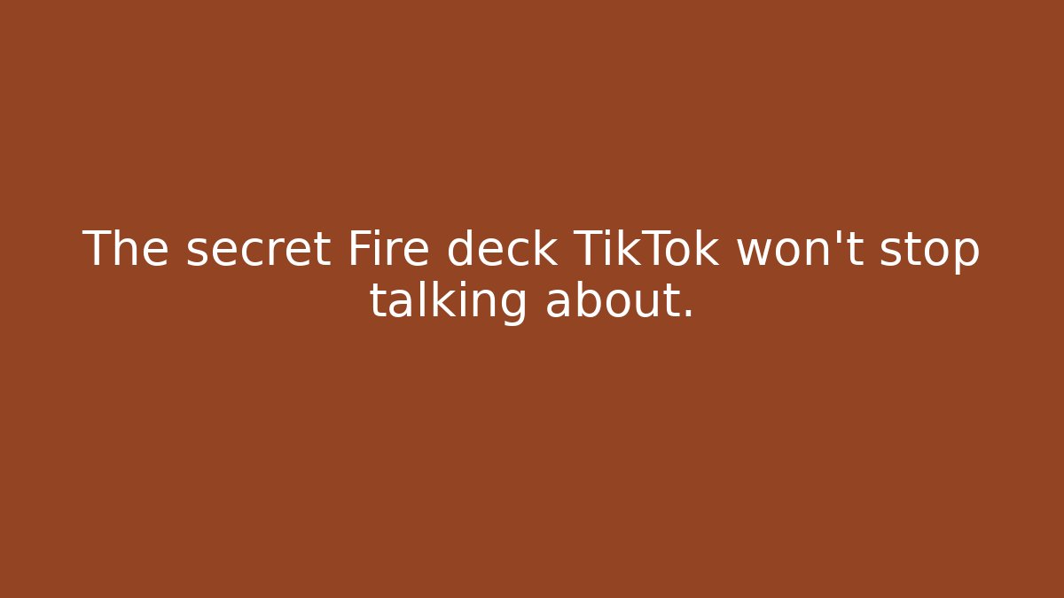 The secret Fire deck TikTok won't stop talking about.