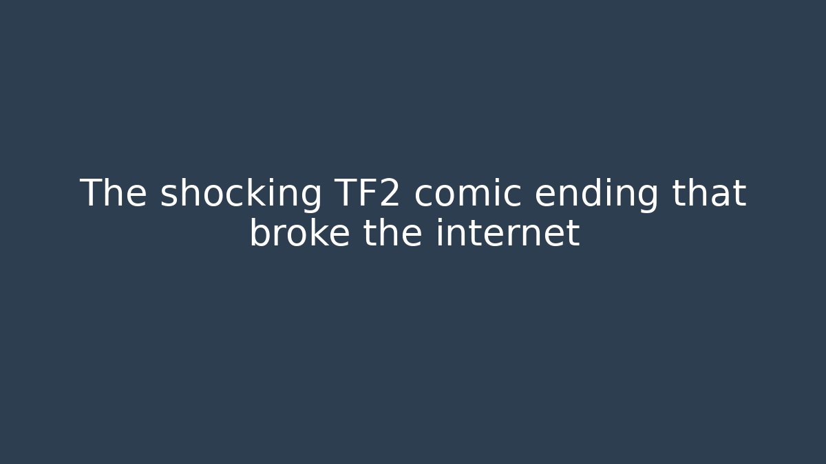 The shocking TF2 comic ending that broke the internet