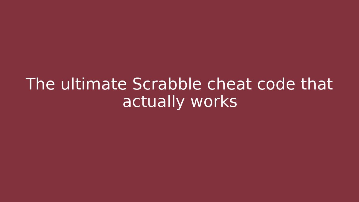 The ultimate Scrabble cheat code that actually works