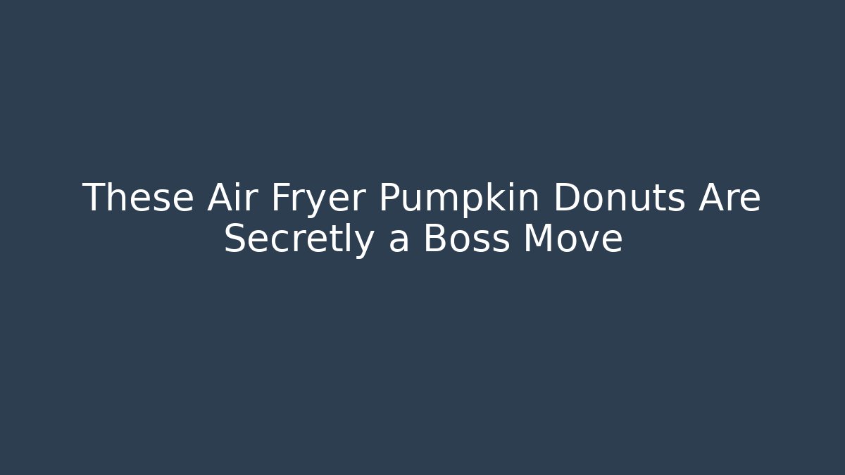 These Air Fryer Pumpkin Donuts Are Secretly a Boss Move