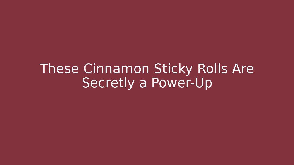 These Cinnamon Sticky Rolls Are Secretly a Power-Up