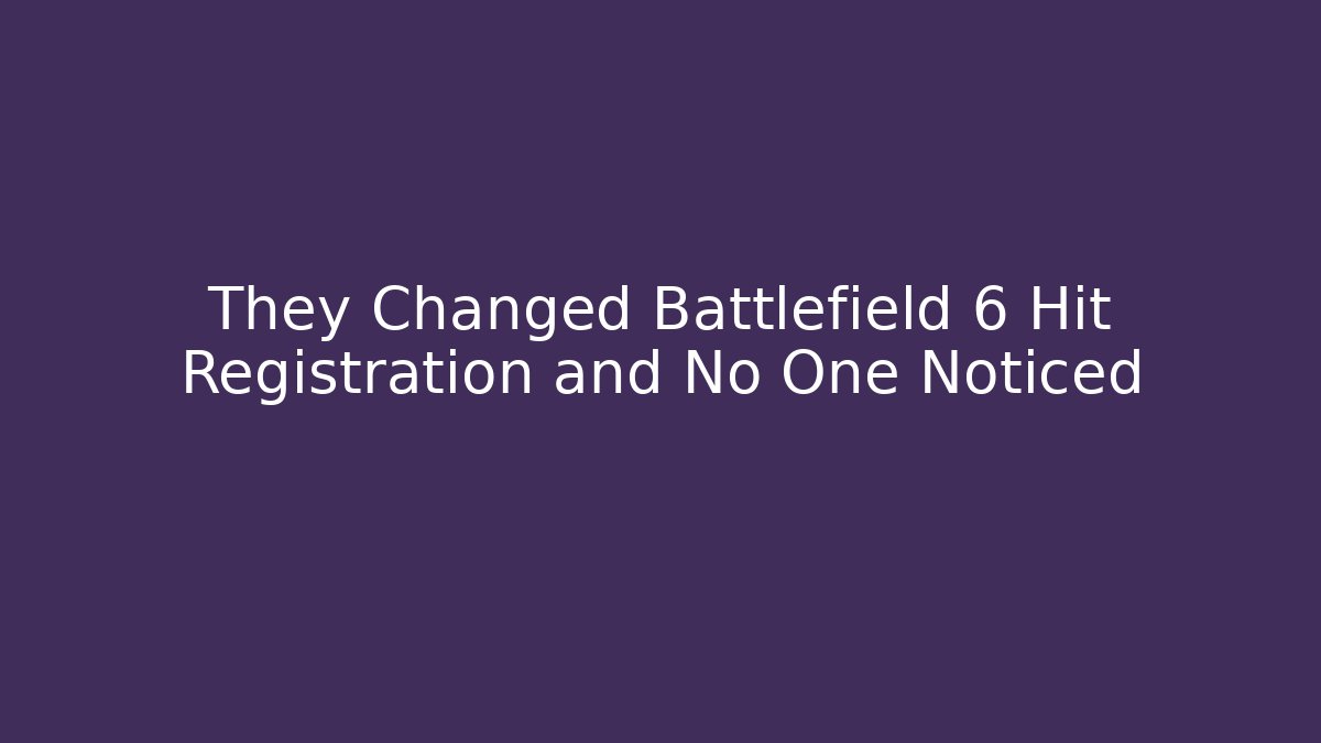 They Changed Battlefield 6 Hit Registration and No One Noticed