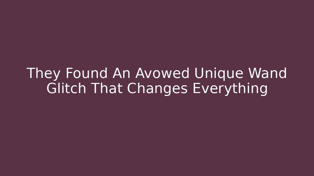 They Found An Avowed Unique Wand Glitch That Changes Everything - Método de Aprovação