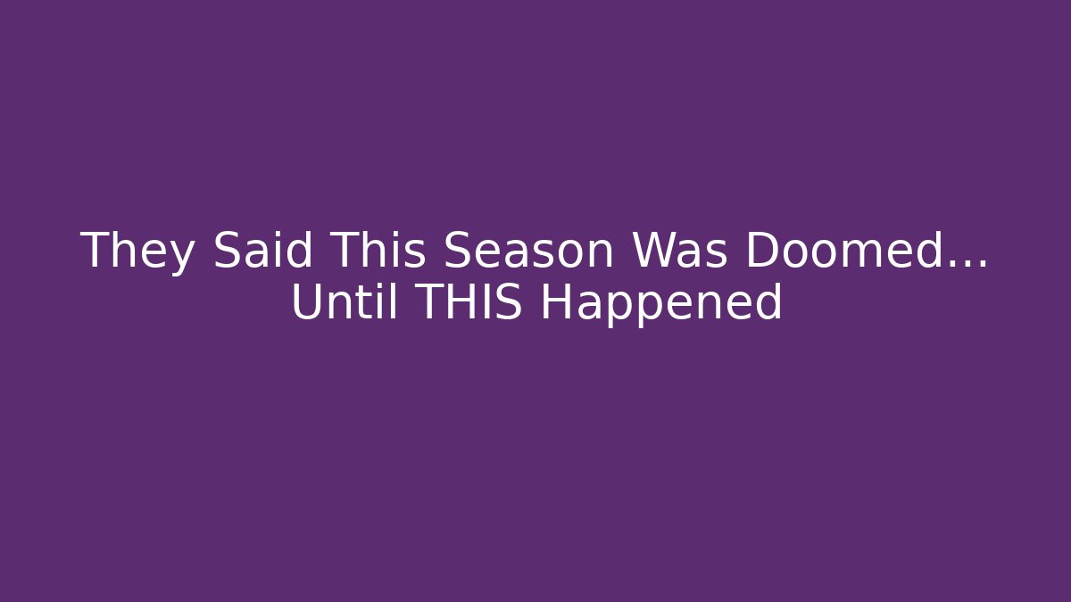 They Said This Season Was Doomed… Until THIS Happened
