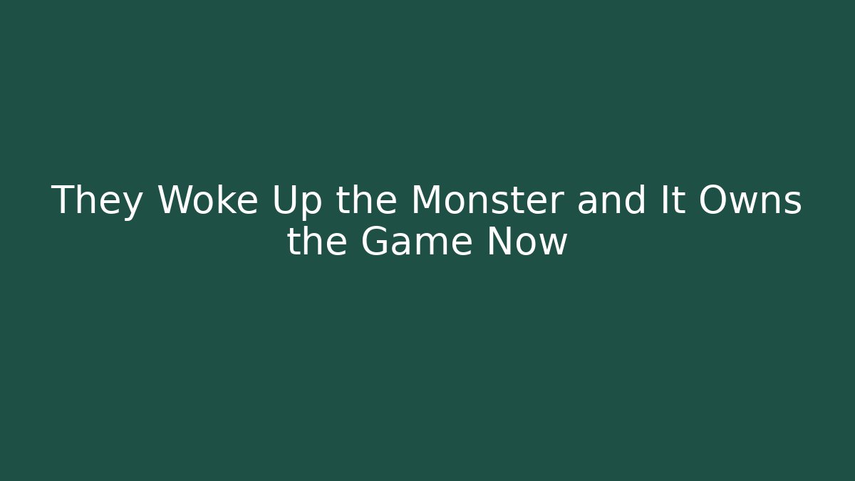 They Woke Up the Monster and It Owns the Game Now