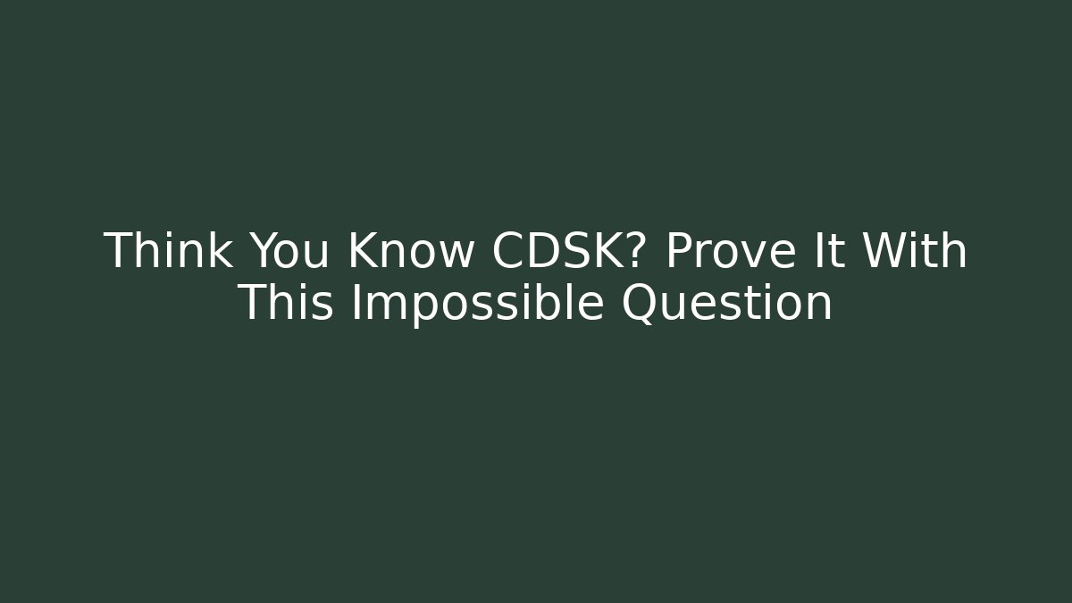 Think You Know CDSK? Prove It With This Impossible Question