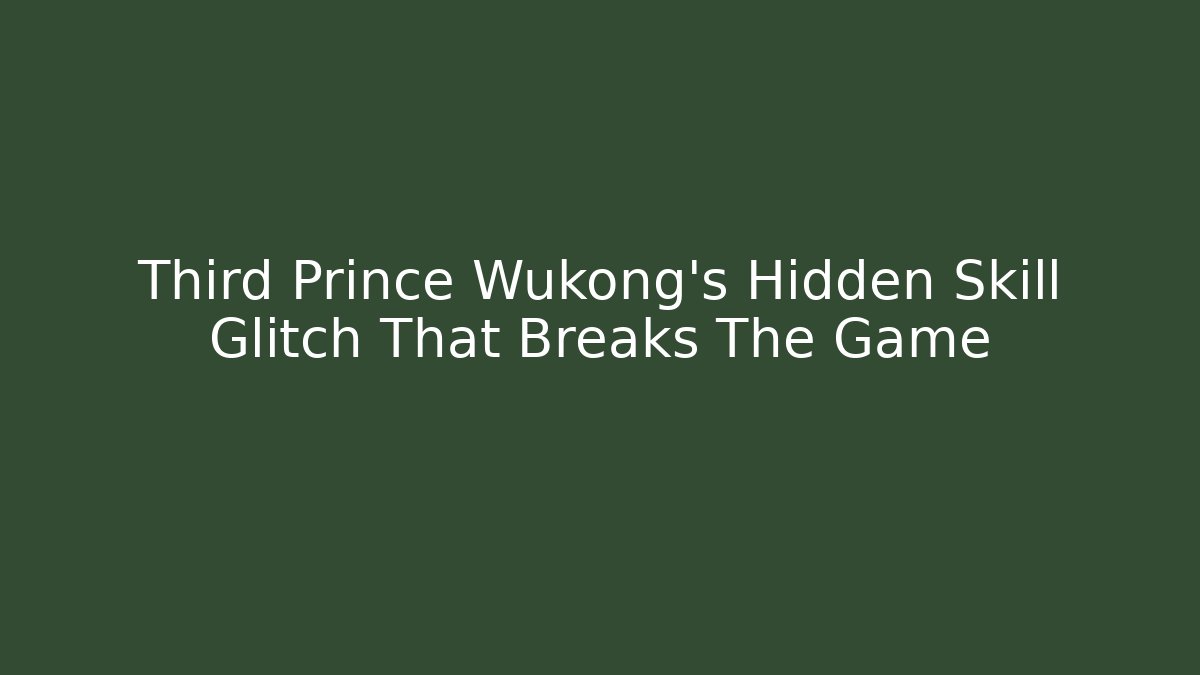 Third Prince Wukong's Hidden Skill Glitch That Breaks The Game