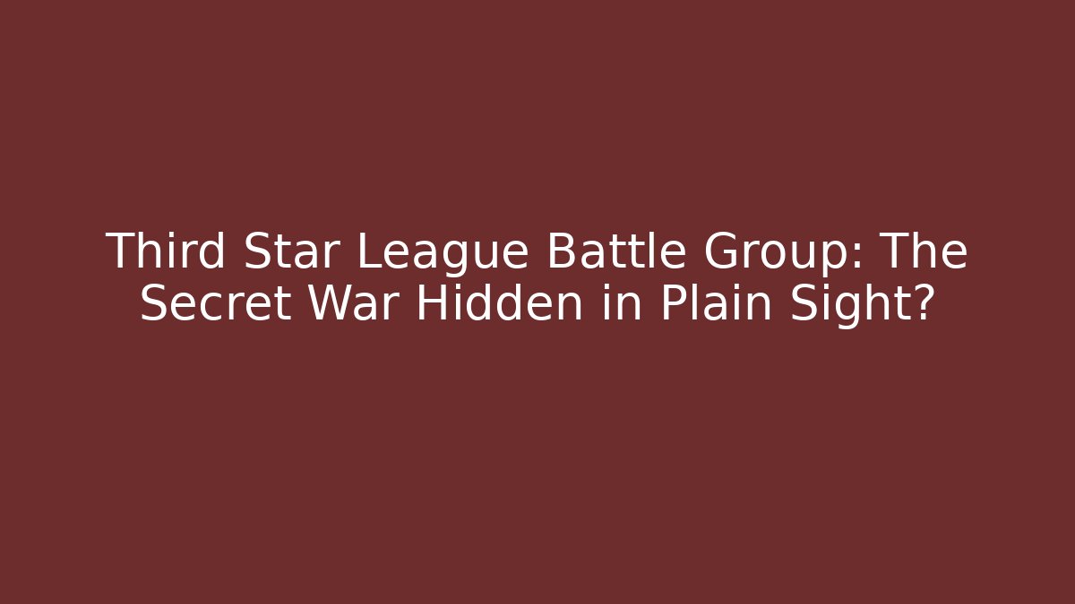 Third Star League Battle Group: The Secret War Hidden in Plain Sight?