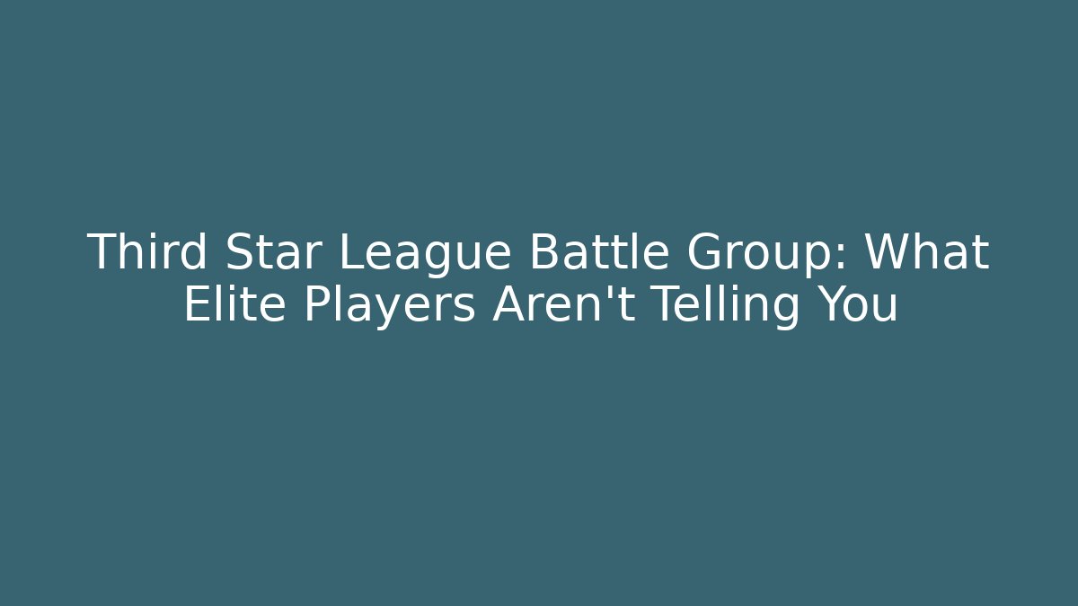 Third Star League Battle Group: What Elite Players Aren't Telling You - Método de Aprovação