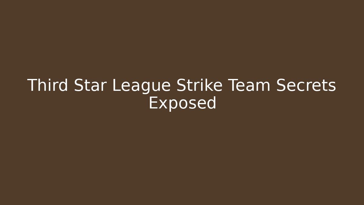 Third Star League Strike Team Secrets Exposed