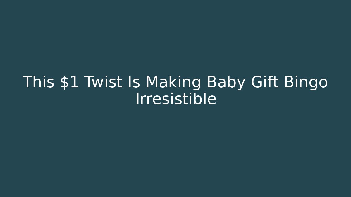 This $1 Twist Is Making Baby Gift Bingo Irresistible