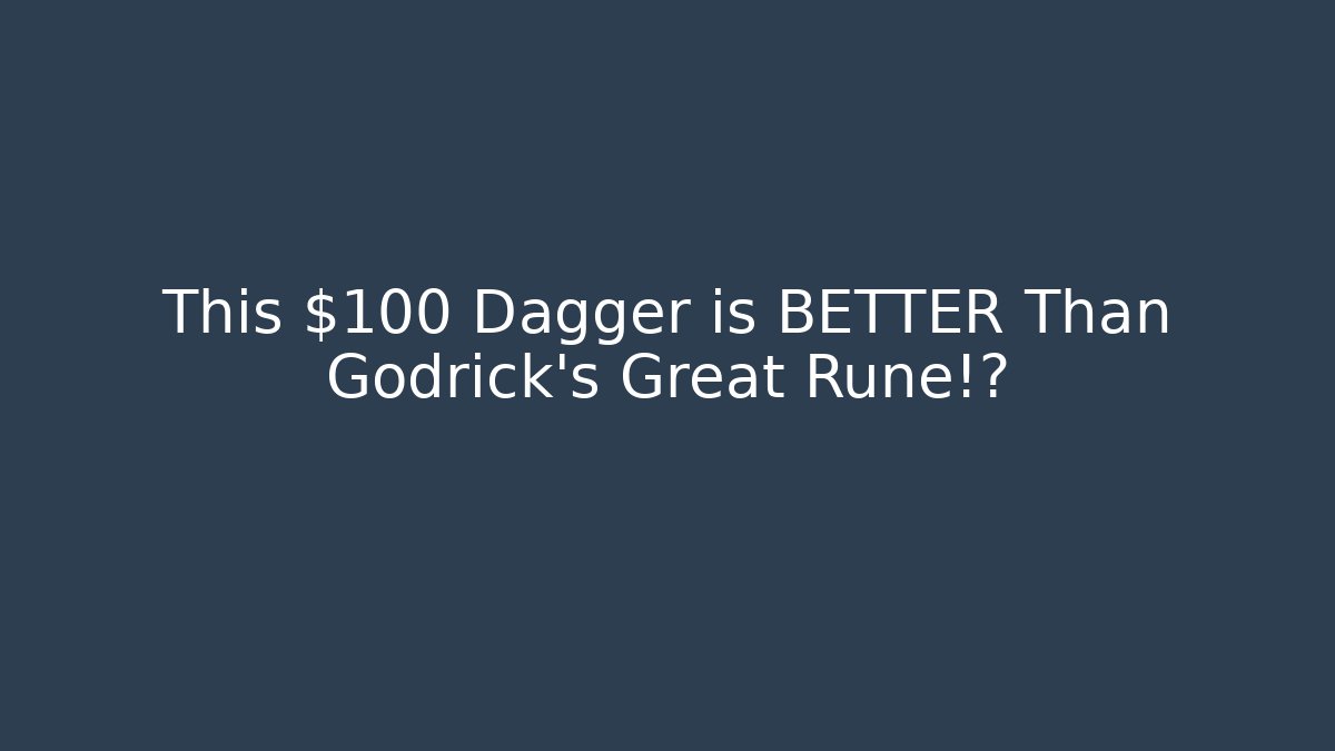 This $100 Dagger is BETTER Than Godrick's Great Rune!?