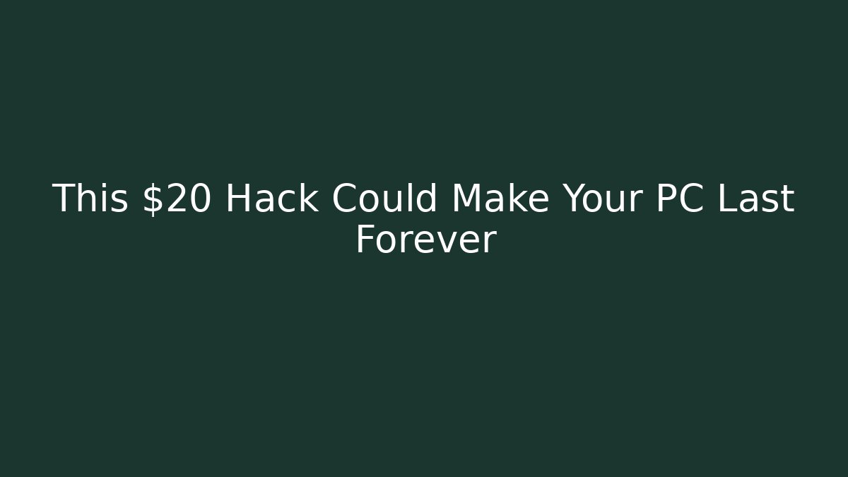 This $20 Hack Could Make Your PC Last Forever - Método de Aprovação