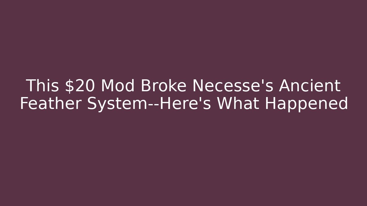 This $20 Mod Broke Necesse's Ancient Feather System—Here's What Happened
