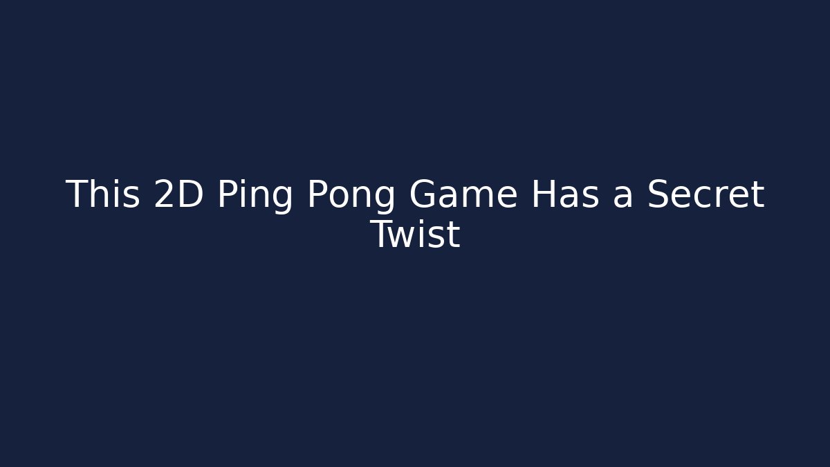 This 2D Ping Pong Game Has a Secret Twist