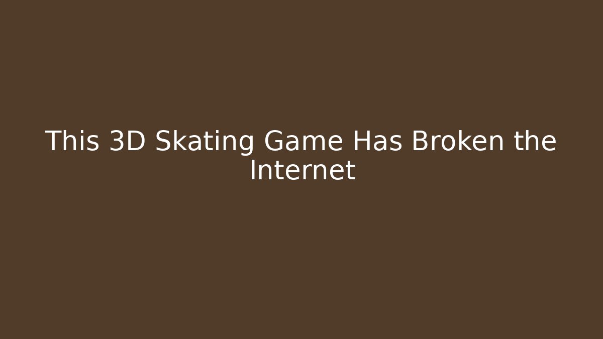 This 3D Skating Game Has Broken the Internet