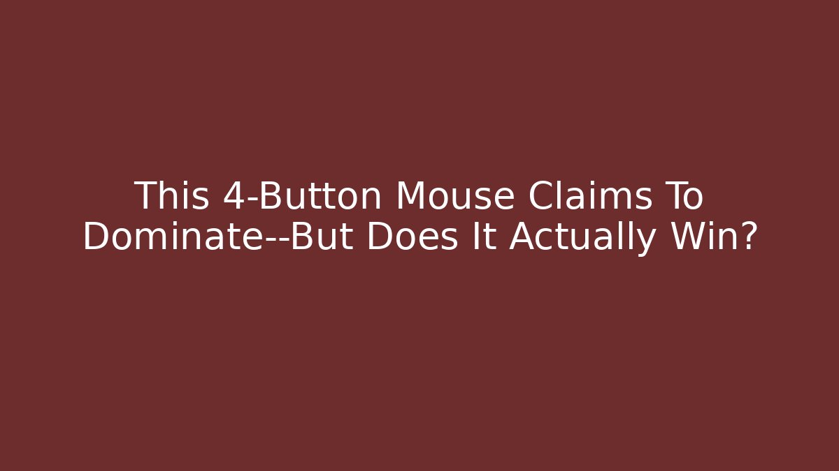 This 4-Button Mouse Claims To Dominate—But Does It Actually Win?