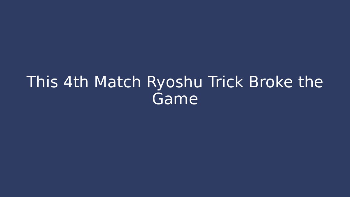 This 4th Match Ryoshu Trick Broke the Game