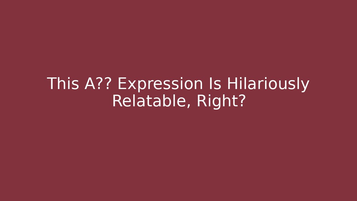 This A洛伊 Expression Is Hilariously Relatable, Right? - Método de Aprovação
