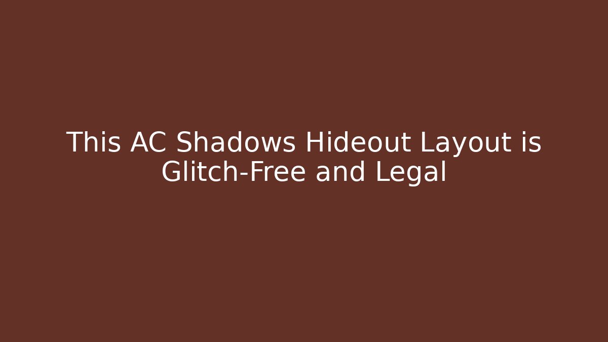 This AC Shadows Hideout Layout is Glitch-Free and Legal
