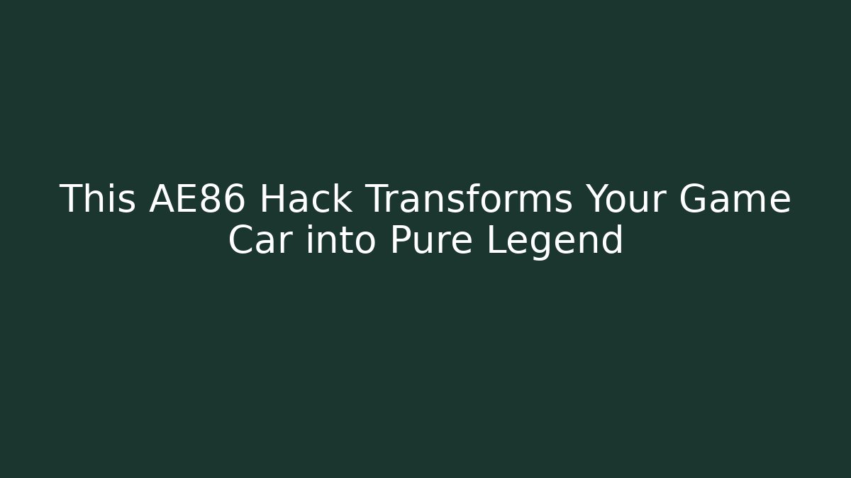 This AE86 Hack Transforms Your Game Car into Pure Legend - Método de Aprovação