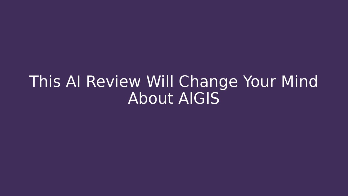 This AI Review Will Change Your Mind About AIGIS