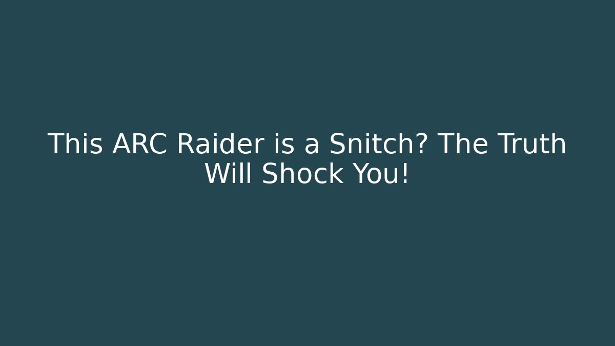 This ARC Raider is a Snitch? The Truth Will Shock You!