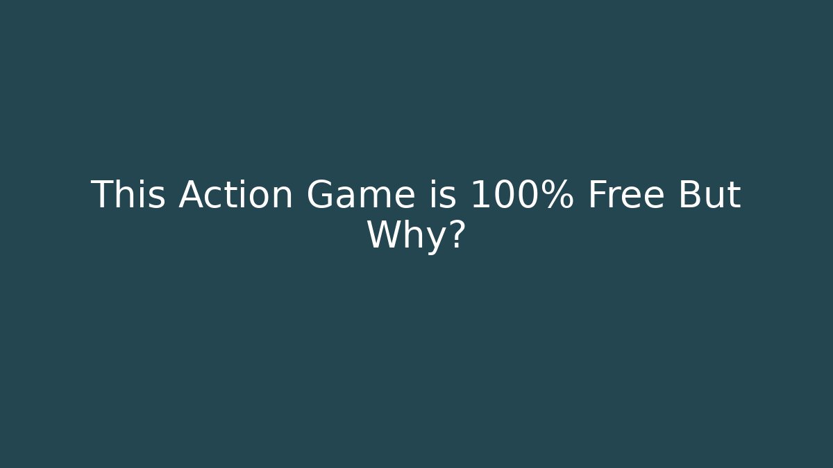 This Action Game is 100% Free But Why?