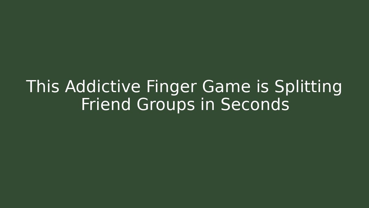This Addictive Finger Game is Splitting Friend Groups in Seconds - Método de Aprovação