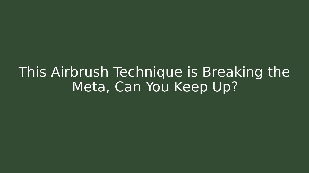 This Airbrush Technique is Breaking the Meta, Can You Keep Up? - Método de Aprovação