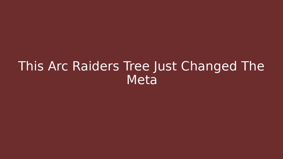 This Arc Raiders Tree Just Changed The Meta - Método de Aprovação