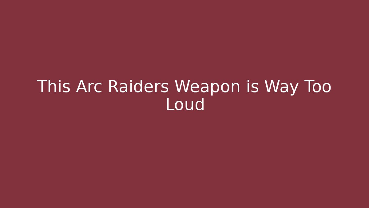 This Arc Raiders Weapon is Way Too Loud - Método de Aprovação