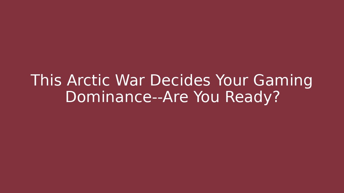 This Arctic War Decides Your Gaming Dominance—Are You Ready?