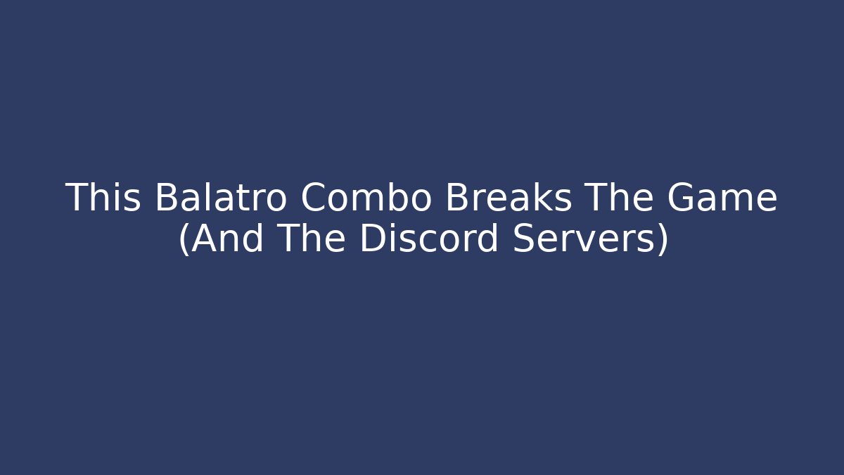 This Balatro Combo Breaks The Game (And The Discord Servers) - Método de Aprovação