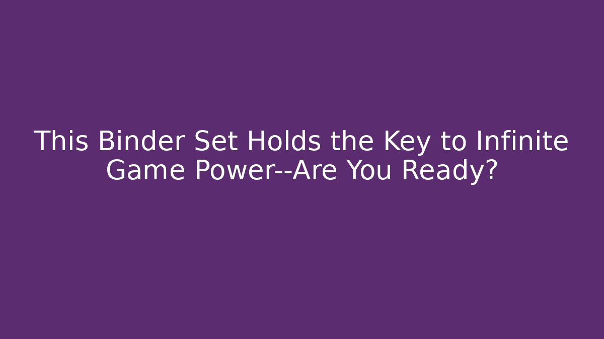 This Binder Set Holds the Key to Infinite Game Power—Are You Ready?