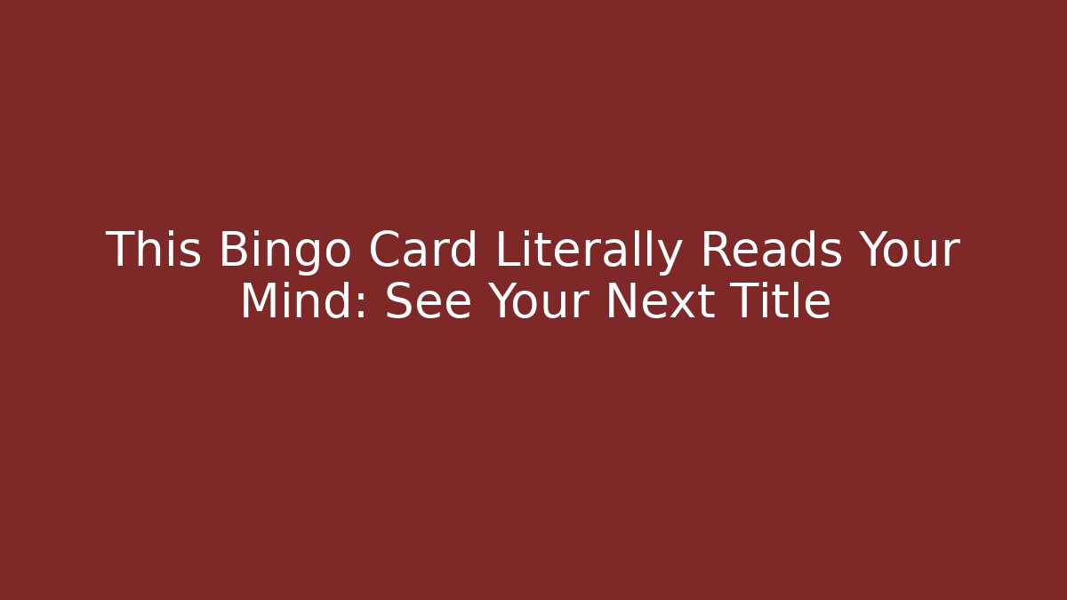 This Bingo Card Literally Reads Your Mind: See Your Next Title