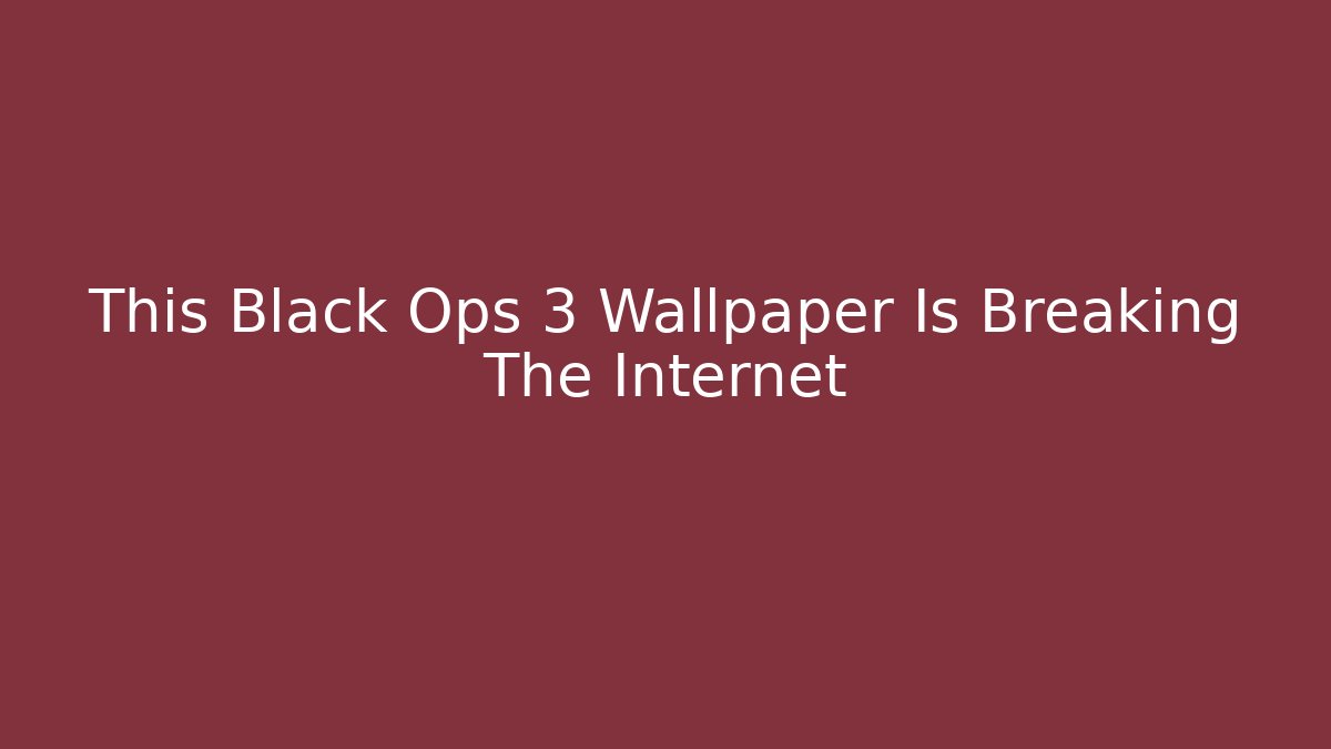 This Black Ops 3 Wallpaper Is Breaking The Internet
