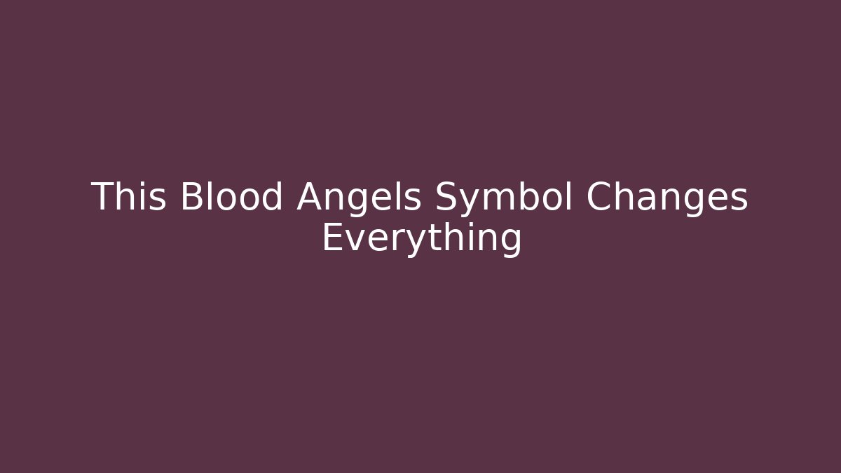 This Blood Angels Symbol Changes Everything