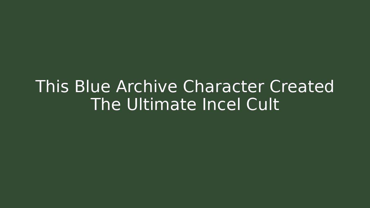This Blue Archive Character Created The Ultimate Incel Cult