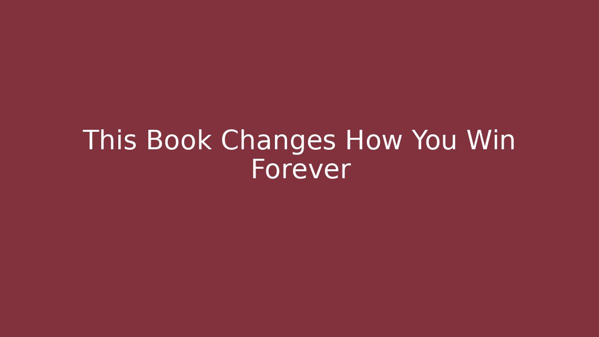 This Book Changes How You Win Forever - Método de Aprovação