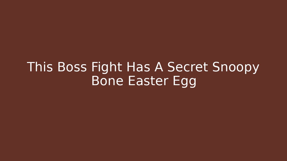 This Boss Fight Has A Secret Snoopy Bone Easter Egg