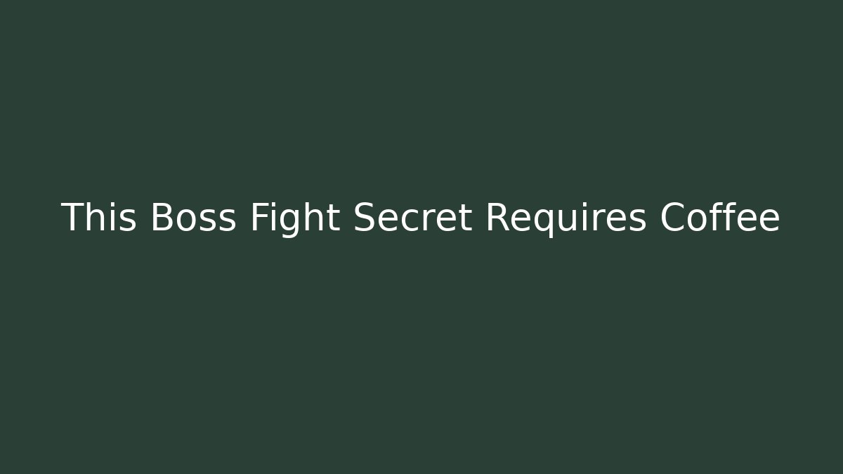 This Boss Fight Secret Requires Coffee