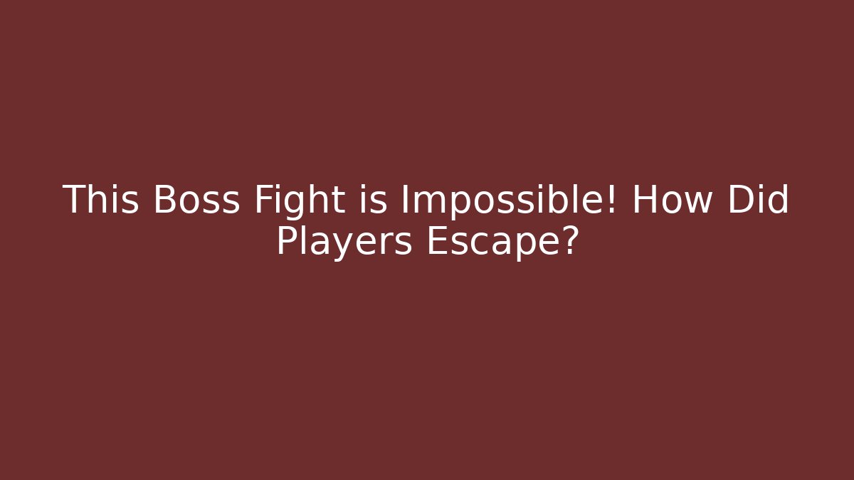 This Boss Fight is Impossible! How Did Players Escape?