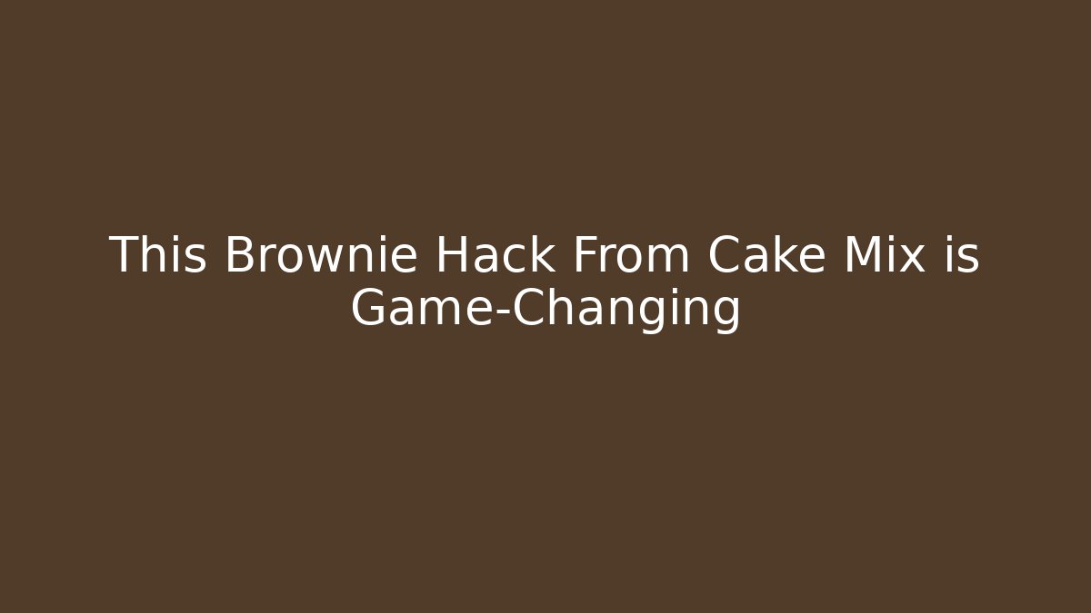 This Brownie Hack From Cake Mix is Game-Changing